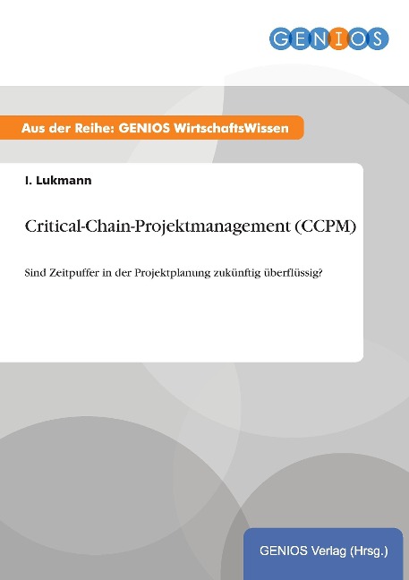 Critical-Chain-Projektmanagement (CCPM) - I. Lukmann