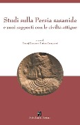 Studi sulla Persia sasanide e suoi rapporti con le civiltà attigue - Matteo Compareti, Touraj Daryaee