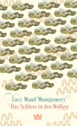 Cover-Bild zum Titel 'Das Schloss in den Wolken' von 'Lucy Maud Montgomery'