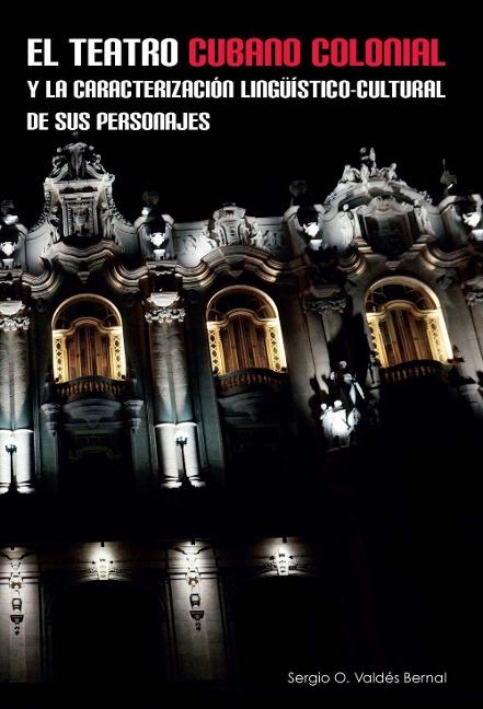 El teatro cubano colonial y la caracterización lingüístico-cultural de sus personajes - Sergio Valdés Bernal