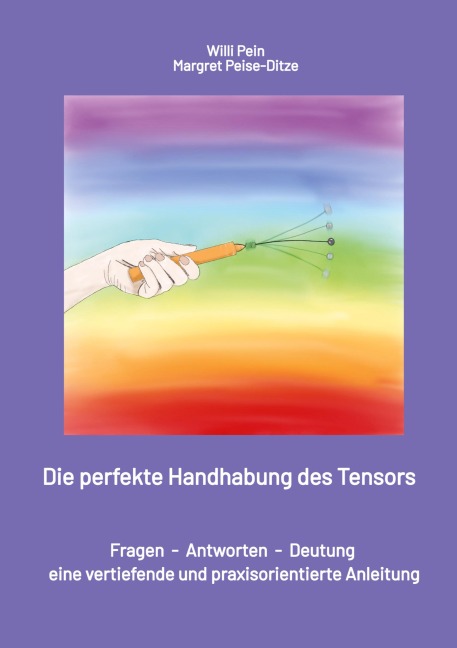 Die perfekte Handhabung des Tensors - Margret Peise-Ditze, Willi Pein