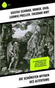 Cover-Bild zum Titel 'Die schönsten Mythen des Altertums' von 'Gustav Schwab, Homer, Ovid, Ludwig Preller, Theodor Birt'