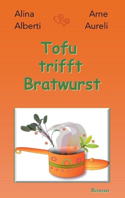 Tofu trifft Bratwurst - Alina Alberti, Arne Aureli