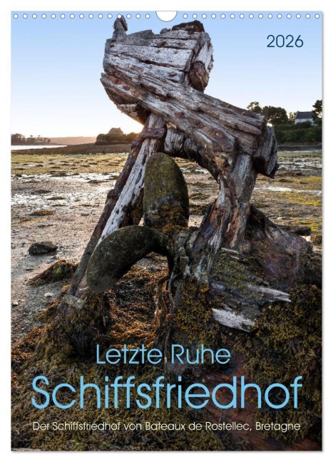 Letzte Ruhe Schiffsfriedhof (Wandkalender 2026 DIN A3 hoch), CALVENDO Monatskalender - Michael Pohl