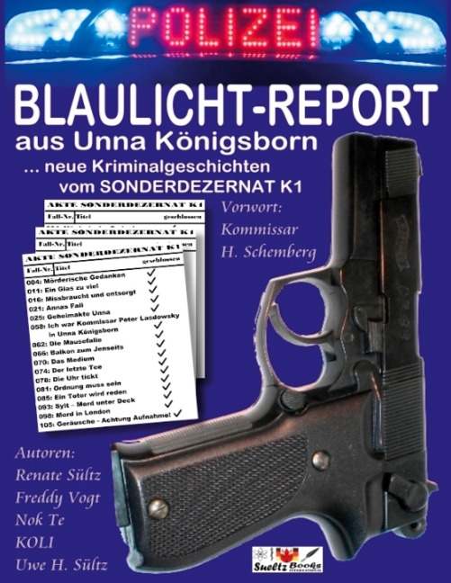 BLAULICHT-REPORT... neue Kriminalgeschichten vom SONDERDEZERNAT K1 - Renate Sültz, Wolfgang Koli Kolrep, Freddy Vogt, Uwe H. Sültz