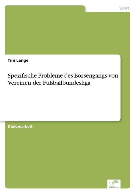 Spezifische Probleme des Börsengangs von Vereinen der Fußballbundesliga - Tim Lange