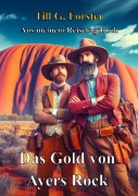 Cover-Bild zum Titel 'Das Gold von Ayers Rock' von 'Till G. Forster'