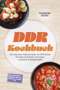 Cover-Bild zum Titel 'DDR Kochbuch: Die leckersten Originalrezepte der DDR-Küche für jeden Geschmack und Anlass - preiswert & alltagstauglich - inkl. Hausmannskost, Resteküche, Einwecken, Süßspeisen & Getränke uvm.' von 'Ingeborg Seidel'