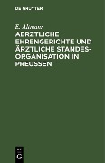 Cover-Bild zum Titel 'Aerztliche Ehrengerichte und ärztliche Standesorganisation in Preußen' von 'E. Altmann'