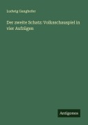 Cover-Bild zum Titel 'Der zweite Schatz: Volksschauspiel in vier Aufzügen' von 'Ludwig Ganghofer'