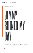 Jimmy Ruined My Day (Metaphor in a Hat) - Mark A. Nobles