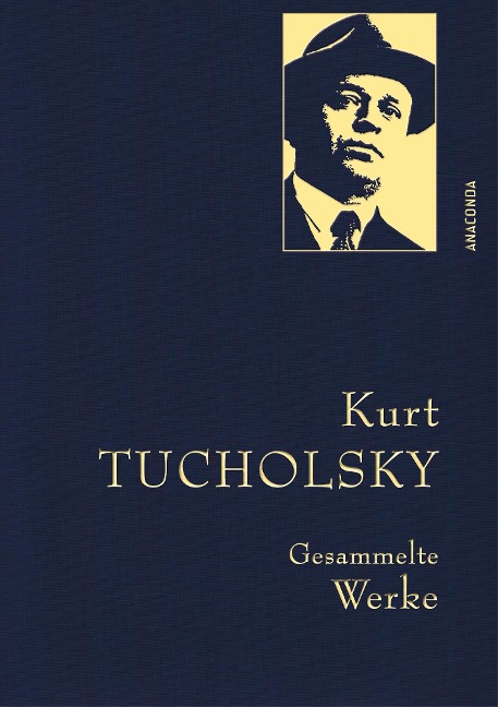 Kurt Tucholsky - Gesammelte Werke - Kurt Tucholsky