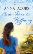 Cover-Bild zum Titel 'Töchter der Insel - In der Ferne die Hoffnung' von 'Anna Jacobs'