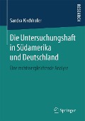 Cover-Bild zum Titel 'Die Untersuchungshaft in Südamerika und Deutschland' von 'Sandra Kirchhofer'