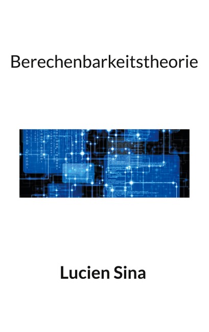 Berechenbarkeitstheorie - Lucien Sina