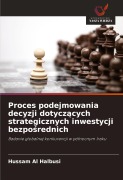 Cover-Bild zum Titel 'Proces podejmowania decyzji dotycz¿cych strategicznych inwestycji bezpo¿rednich' von 'Hussam Al Halbusi'