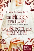 Cover-Bild zum Titel 'Die Herrin der Burg / Das Siegel des Templers - Zwei Romane in einem Band' von 'Ulrike Schweikert'
