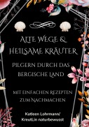Cover-Bild zum Titel 'Alte Wege & heilsame Kräuter' von 'Katleen Lohrmann'