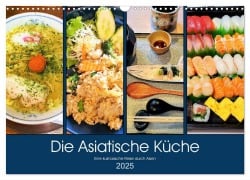 Die Asiatische Küche - Eine kulinarische Reise durch Asien (Wandkalender 2025 DIN A3 quer), CALVENDO Monatskalender - Martin Gillner