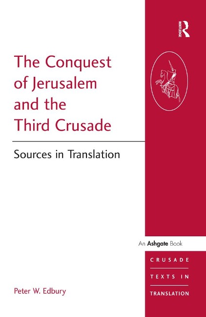 The Conquest of Jerusalem and the Third Crusade - Peter W. Edbury