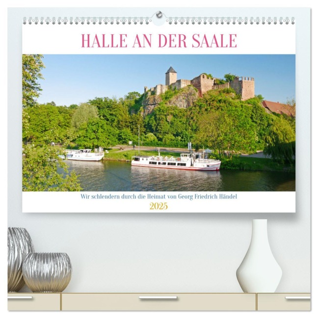 Halle an der Saale. Wir schlendern durch die Heimat von Georg Friedrich Händel (hochwertiger Premium Wandkalender 2025 DIN A2 quer), Kunstdruck in Hochglanz - Lucy M. Laube