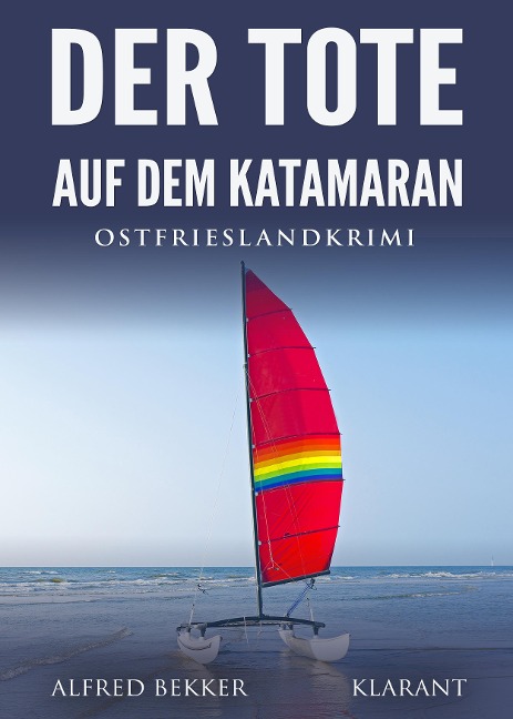 Der Tote auf dem Katamaran. Ostfrieslandkrimi - Alfred Bekker