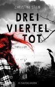 Cover-Bild zum Titel 'Dreivierteltot' von 'Christina Stein'