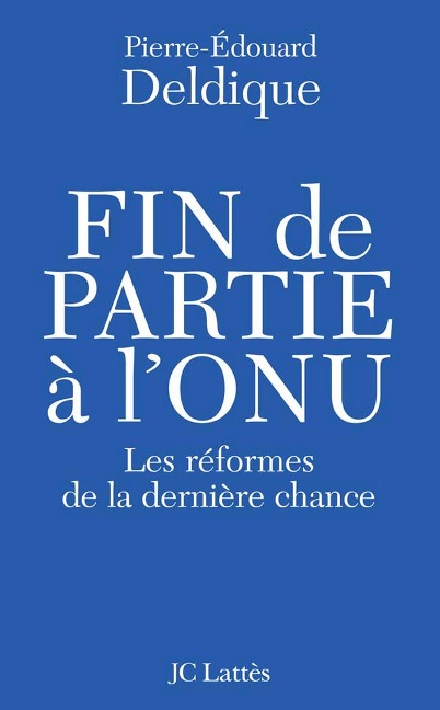 Fin de partie à l'ONU - Pierre-Edouard Deldique