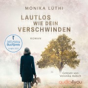 Cover-Bild zum Titel 'Lautlos wie dein Verschwinden' von 'Monika Lüthi'
