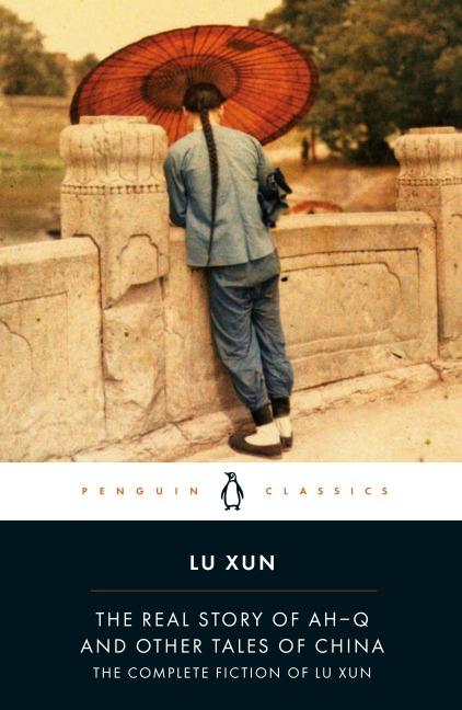 The Real Story of Ah-Q and Other Tales of China - Lu Xun