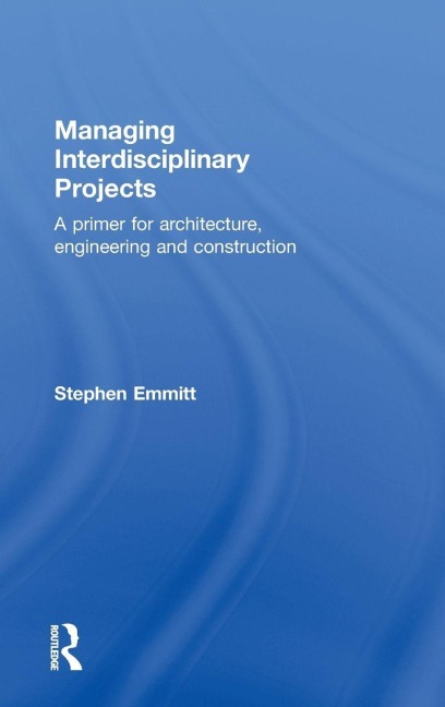 Managing Interdisciplinary Projects - Stephen Emmitt