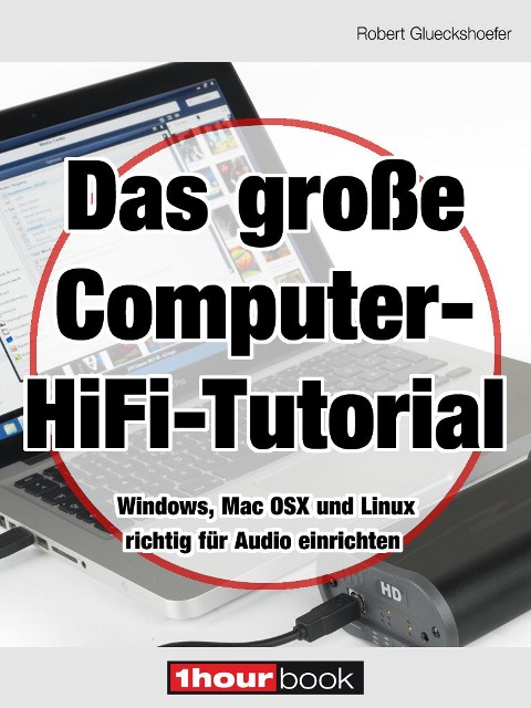 Das große Computer-HiFi-Tutorial - Robert Glueckshoefer