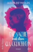 Cover-Bild zum Titel 'Die Sache mit dem Glücklichsein' von 'Jason Reynolds'