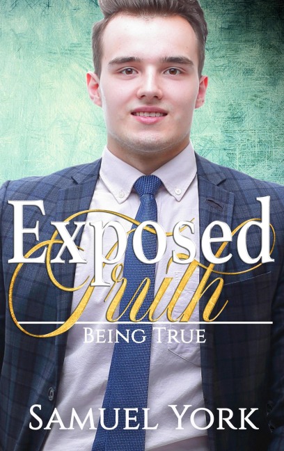 Exposed Truth (Being True, #3) - Samuel York
