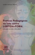 Práticas Pedagógicas na luta contra LGBTQIA+FOBIA - Lenilson de Souza Thomaz