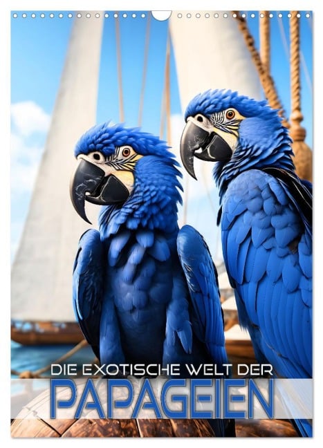 Die exotische Welt der Papageien (Wandkalender 2026 DIN A3 hoch), CALVENDO Monatskalender - Renate Utz