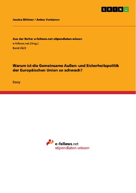 Warum ist die Gemeinsame Außen- und Sicherheitspolitik der Europäischen Union so schwach? - Jessica Büttner, Anina Vontavon