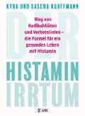 Der Histamin-Irrtum - Kyra Kauffmann, Sascha Kauffmann