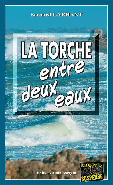 La Torche entre deux eaux - Bernard Larhant