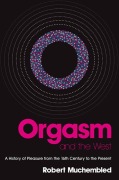 Cover-Bild zum Titel 'Orgasm and the West' von 'Robert Muchembled'