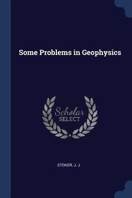 Some Problems in Geophysics - J J Stoker