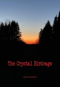 Cover-Bild zum Titel 'The Crystal Birdcage' von 'Apollo Kowalyk'