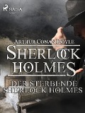 Cover-Bild zum Titel 'Der sterbende Sherlock Holmes' von 'Arthur Conan Doyle'