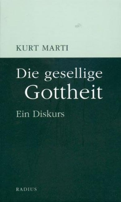 Die gesellige Gottheit - Kurt Marti