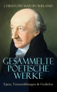 Cover-Bild zum Titel 'Gesammelte poetische Werke: Epen, Verserzählungen & Gedichte' von 'Christoph Martin Wieland'