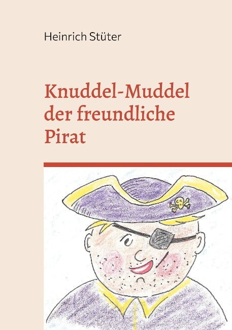 Knuddel-Muddel der freundliche Pirat - Heinrich Stüter