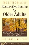 The Little Book of Restorative Justice for Older Adults - Julie Friesen, Wendy Meek