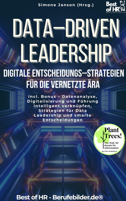 Data-Driven Leadership - Digitale Entscheidungs-Strategien für die vernetzte Ära - Simone Janson