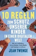 Cover-Bild zum Titel 'Zehn Regeln zum Schutz unserer Kinder in einer digitalen Welt' von 'Jean Twenge'