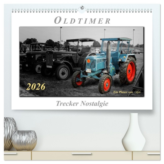 Oldtimer - Trecker Nostalgie (hochwertiger Premium Wandkalender 2026 DIN A2 quer), Kunstdruck in Hochglanz - Peter Roder